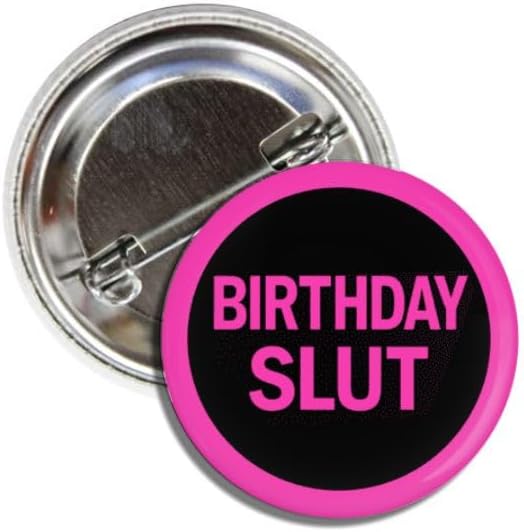 Novelty Funny Birthday Button Pin Badge, Birthday Slut, Pink and Black, 1.50 Inches