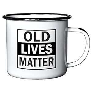 OLD LIVES MATTER| Enamel “Coffee” Mug| Funny Gift for Vodka, Gin, Bourbon, Wine and Beer Lovers | Great Office or Camping Cup for Dads, Moms, Men, Women, Retirees, Friends, Veterans and Travelers