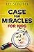 Case for Miracles for Kids (Case for&brvbar; Series for Kids)