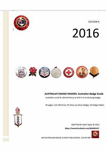 2016 Australia's Badge Makers: Australian Badge Guide: Australia's social and cultural history as told in its fundraising badges