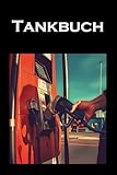 Tankbuch für PKW LKW Traktor: Tanknotizheftheft zum Übersichtlichen Aufzeichnung deiner Tankvorgänge I Dokumentieren Sie im Tankheft für Analyse: ... Termine unter Kontrolle I Platz für 1000