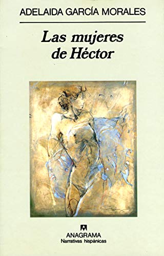 Las mujeres de Héctor: 157 (Narrativas hispánicas)