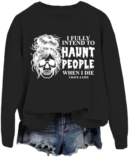 I Fully Intend To Haunt People When I Die Sweatshirt, Unisex I Fully Intend To Haunt People When I Die Sweatshirt