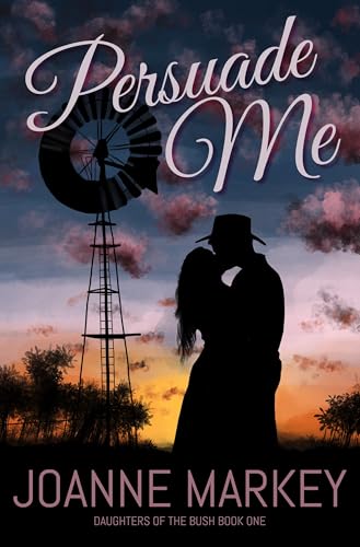Persuade Me (Daughters of the Bush Book 1)