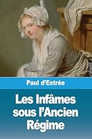 Les Infâmes sous l'Ancien Régime (French Edition) 3690827019 Book Cover