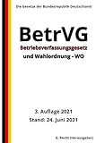  Betriebsverfassungsgesetz – BetrVG und Wahlordnung - WO, 3. Auflage 2021