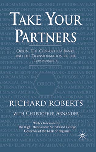 Take Your Partners: Orion, the Consortium Banks and the Transformation of the Euromarkets
