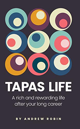 TAPAS LIFE: A Rich and Rewarding Life After Your Long Career