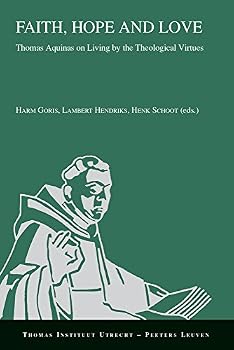 Paperback Faith, Hope and Love: Thomas Aquinas on Living by the Theological Virtues Book
