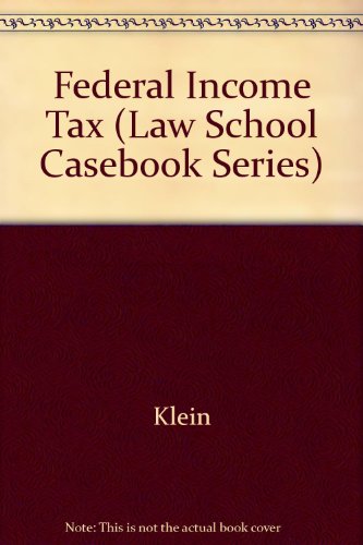 Federal Income Tax (Law School Casebook Series) 0316498475 Book Cover