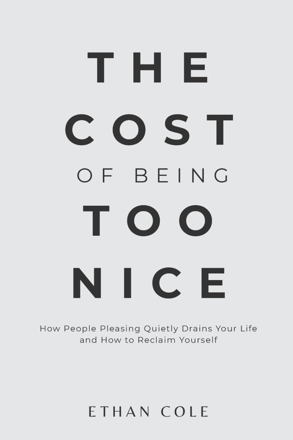 The Cost of Being Too Nice: How People Pleasing Quietly Drains Your Life and How to Reclaim Yourself
