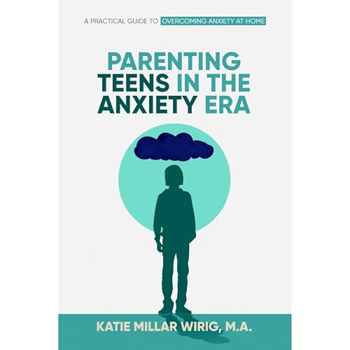 Parenting Teens In The Anxiety Era by Katie Millar Wirig episode artwork