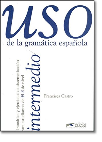 Nivel Intermedio (USO De La Gramatica Espanola)