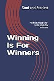 Winning Is For Winners: the ultimate self-help book for winners