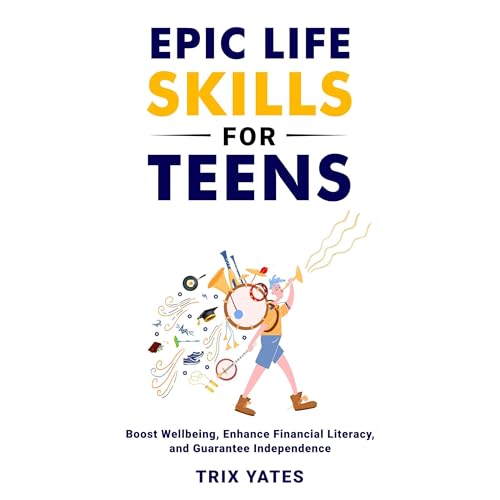 Epic Life Skills for Teens by Trix Yates episode artwork