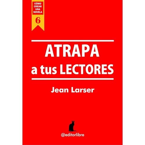 Cómo crear una novela. Atrapa a tus lectores Audiolibro Por Jean Larser arte de portada