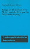 Kriege im 21. Jahrhundert.: Neue Herausforderungen der Friedensbewegung. (Friedenspolitische Reihe) - Herausgeber: Rudolph Bauer Rudolph Bauer, Volker Eick, Julian Firges, Rolf Gössner, Franz Hamburger, Peter Herrmann, Claudia Holzner, Sönke Hundt, Otto Jäckel, Ulla Jelpke, Matthias Jochheim, Hans-Jörg Kreowski, Günter Rexilius, Helmut Riewe, Michael Schulze von Glaßer, Jörg Wollenberg 