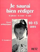 JE SAURAIS BIEN REDIGER. La phrase, le texte, le mot, Livret pédagogique 2725611423 Book Cover