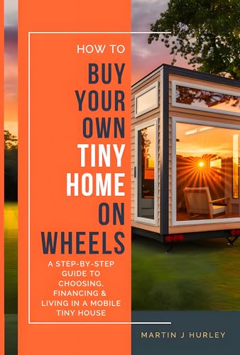 How to Buy Your Own Tiny Home on Wheels: A