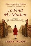To Find My Mother: A harrowing and yet uplifting story of survival and love
