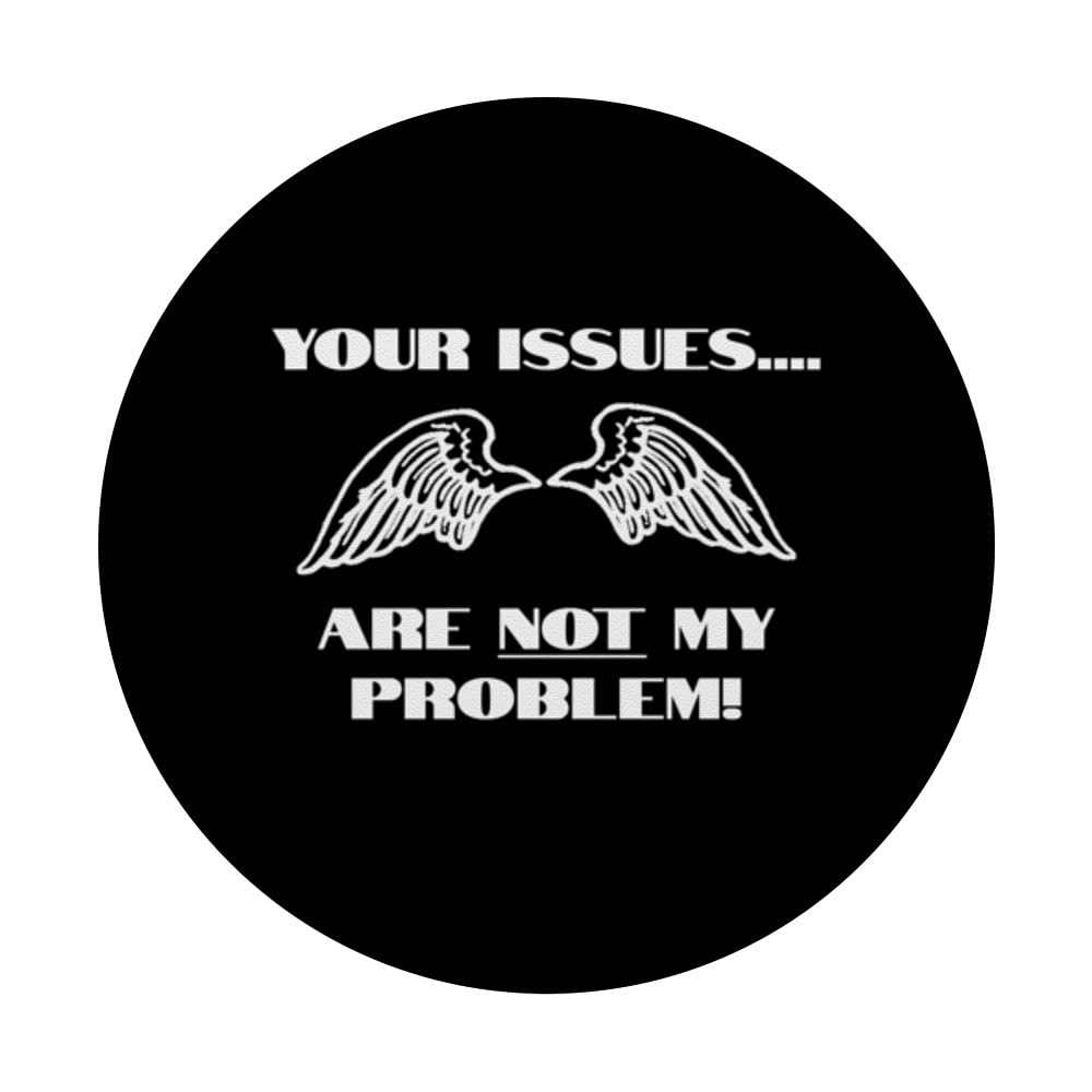 Your Issues Are NOT My Problem Freedom Expression Saying Fun PopSockets Swappable PopGrip, Black - Image 3