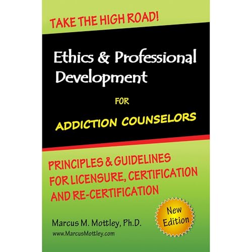 Ethics &amp;amp; Professional Development for Addiction Counselors: Principles, Guidelines &amp;amp; Issues for Training, Licensing, Certification and Re-Certification by Marcus Mottley episode artwork