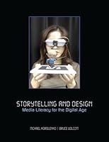 Storytelling and Design: Media Literacy for the Digital Age 0536100179 Book Cover