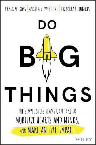 Buy Do Big Things: The Simple Steps Teams Can Take to Mobilize Hearts and Minds, and Make an Epic Impact — BookShops.in