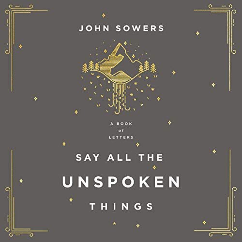 Say All the Unspoken Things by John A. Sowers episode artwork