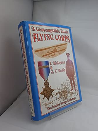Contemptible Little Flying Corps: Being a Definitive and Previously Non-existent Biographical Roll of Those Warrant Officers, N.C.O.'s and Airmen Who ... Prior to the Outbreak of the First World War First Edition book cover