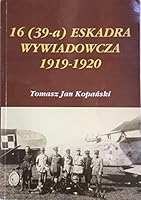 16 (39-a) Eskadra Wywiadowcza: 1919-1920 (Polish Edition) 8390173352 Book Cover