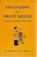 Vaccination The Silent Killer: A Clear And Present Danger B000XZKQ0Q Book Cover
