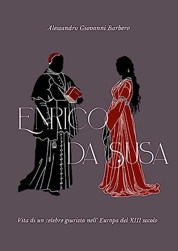 Enrico da Susa: Vita di un celebre giurista nell'Europa del XIII secolo