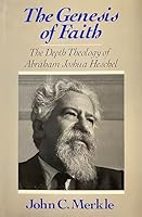 The Genesis of Faith: The Depth Theology of Abraham Joshua Heschel 0029209900 Book Cover
