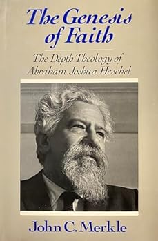 Hardcover The Genesis of Faith: The Depth Theology of Abraham Joshua Heschel Book