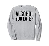 Alcohol You Later