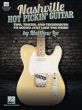 Nashville Hot Pickin’ Guitar | Electric Guitar Instructional Book with Online Video | Country Guitar Method for Hybrid Picking, Nashville Number System, Licks and Techniques | Guitar TAB Songbook