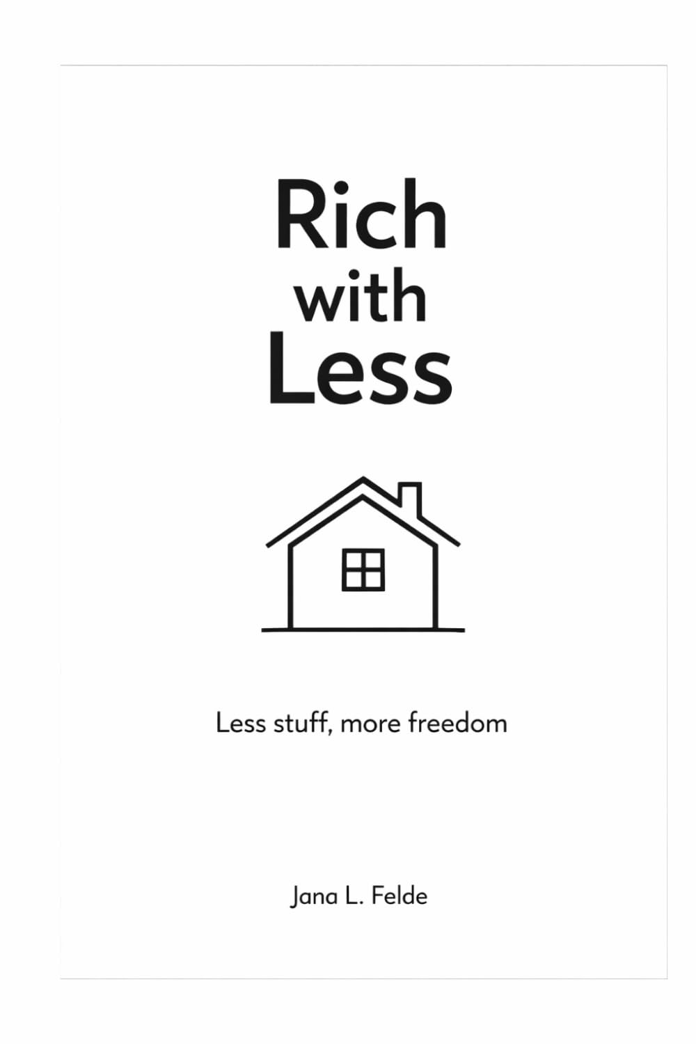 Rich with Less: Less stuff, more freedom