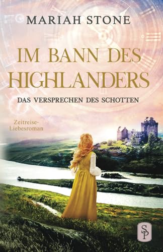 Das Versprechen des Schotten: Ein Schottischer Historischer Zeitreise-Liebesroman (Im Bann des Highlanders, Band 7)