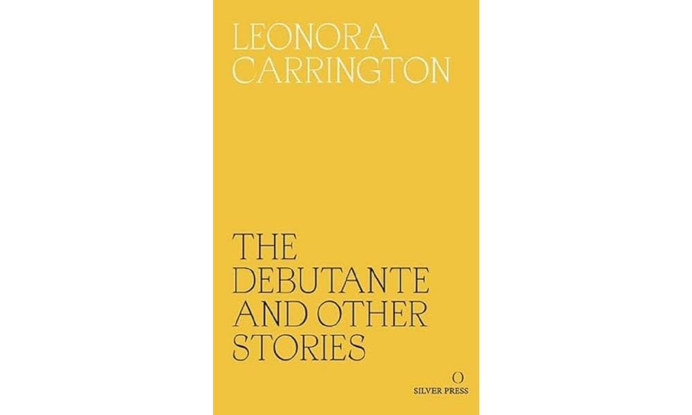 The Debutante and Other Stories by Leonora Carrington (Paperback, 2017)