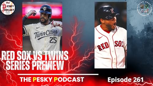 The Pesky Podcast Twins vs Red Sox series Preview with Ted