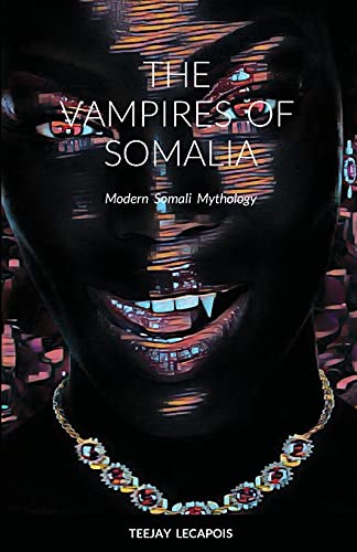 The Vampires Of Somalia: Modern Somali Mythology