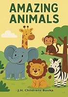 Amazing Animals: "A Fun Way for Kids to Learn Animal Names while Building Vocabulary One Animal at a Time" B0F5MNDMLN Book Cover