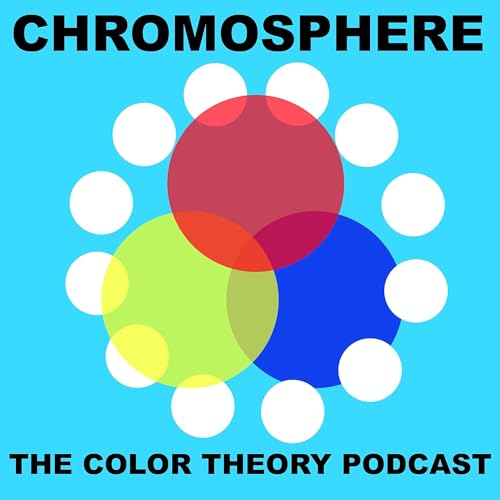 Chromosphere: The Color Theory Podcast cover art