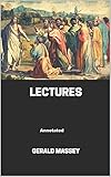  Gerald Massey\'s Lectures Annotated (English Edition)