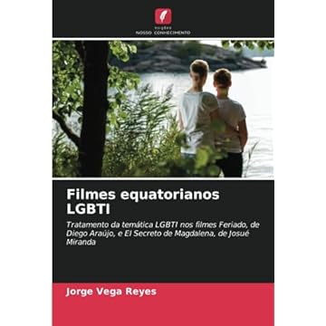 Capa do livro Filmes equatorianos LGBTI: Tratamento da temática LGBTI nos filmes Feriado, de Diego Araújo, e El Secreto de Magdalena, de Josué Miranda