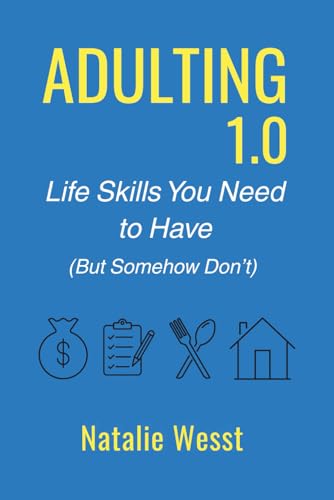 ADULTING 1.0: Life Skills You Need to Have (But Somehow Don't)