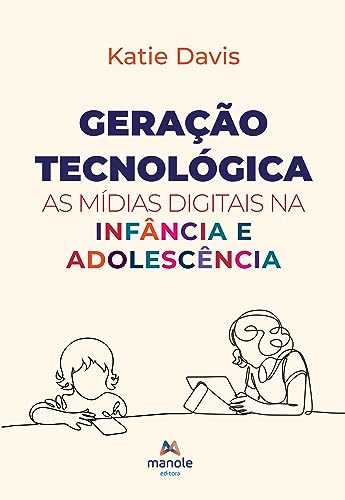 Geração tecnológica: as mídias digitais na infância e adolescênci...