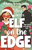 Elf on the Edge: A Holiday Romantic Comedy (The Wynter Brothers)