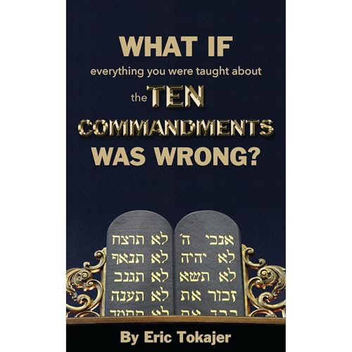 What if everything you were taught about the Ten Commandments was wrong. by Eric Tokajer episode artwork